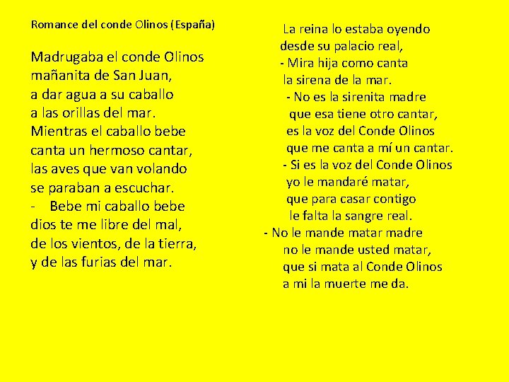 Romance del conde Olinos (España) Madrugaba el conde Olinos mañanita de San Juan, a