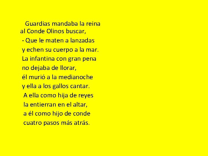 Guardias mandaba la reina al Conde Olinos buscar, - Que le maten a lanzadas