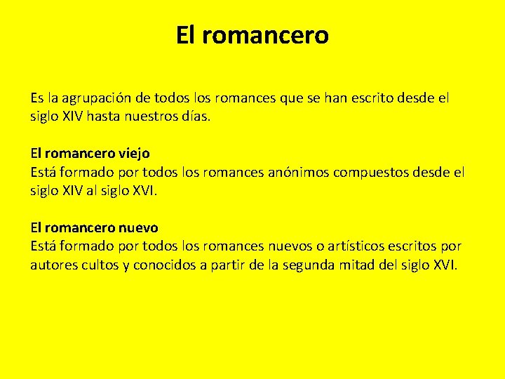 El romancero Es la agrupación de todos los romances que se han escrito desde