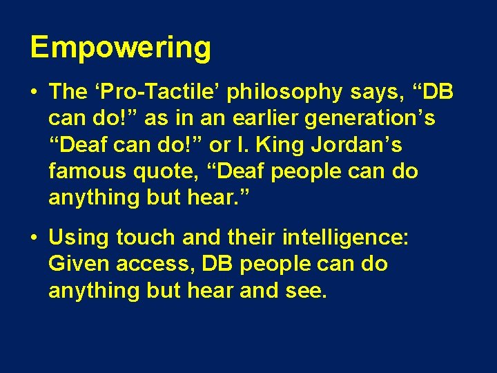 Empowering • The ‘Pro-Tactile’ philosophy says, “DB can do!” as in an earlier generation’s