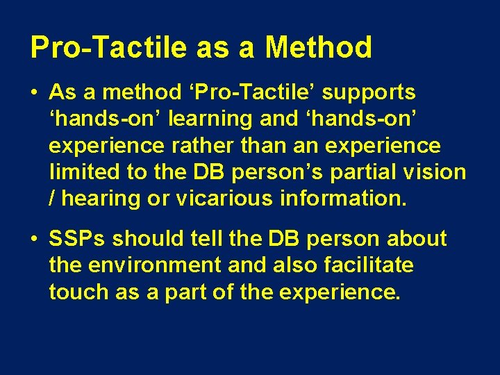 Pro-Tactile as a Method • As a method ‘Pro-Tactile’ supports ‘hands-on’ learning and ‘hands-on’