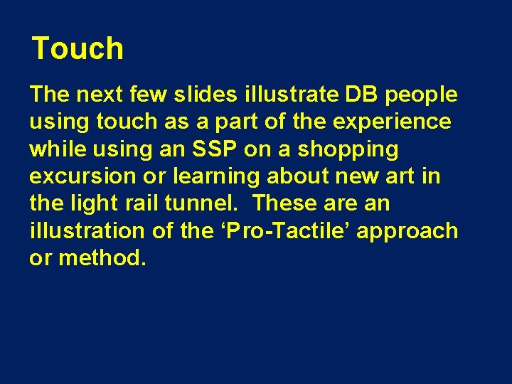 Touch The next few slides illustrate DB people using touch as a part of