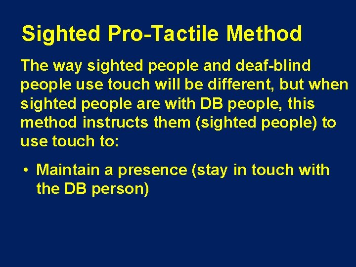 Sighted Pro-Tactile Method The way sighted people and deaf-blind people use touch will be