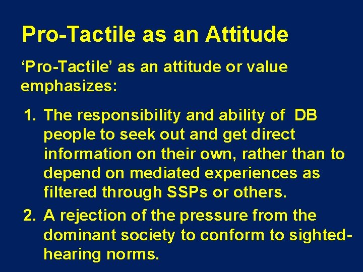 Pro-Tactile as an Attitude ‘Pro-Tactile’ as an attitude or value emphasizes: 1. The responsibility