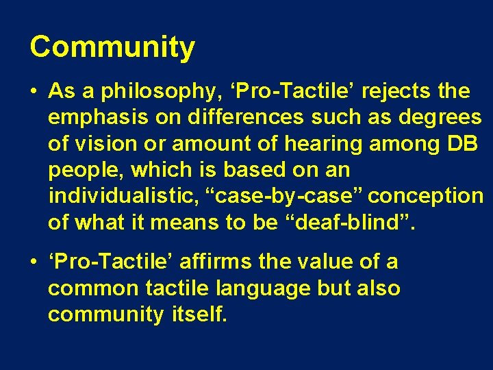 Community • As a philosophy, ‘Pro-Tactile’ rejects the emphasis on differences such as degrees