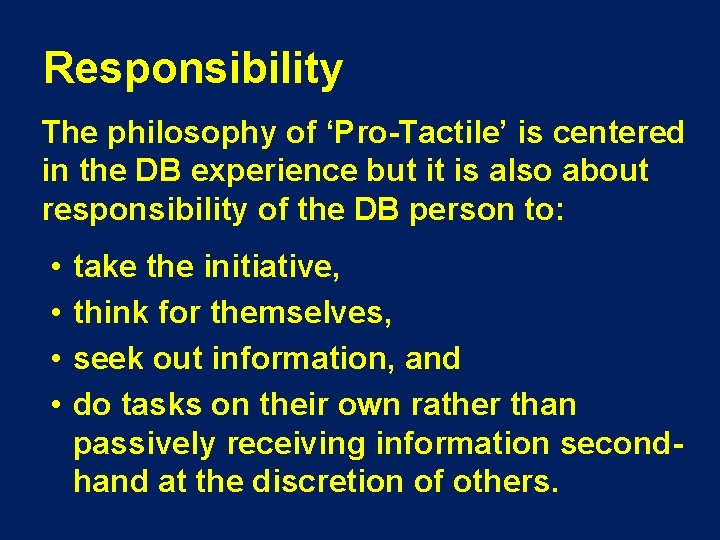 Responsibility The philosophy of ‘Pro-Tactile’ is centered in the DB experience but it is