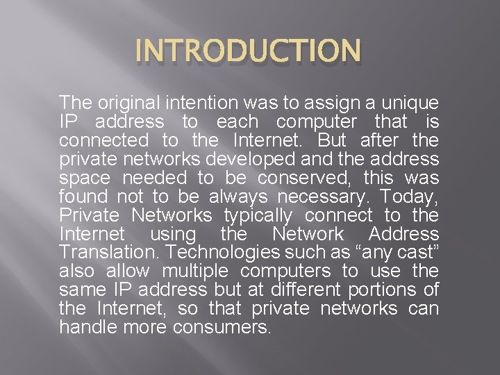 INTRODUCTION The original intention was to assign a unique IP address to each computer