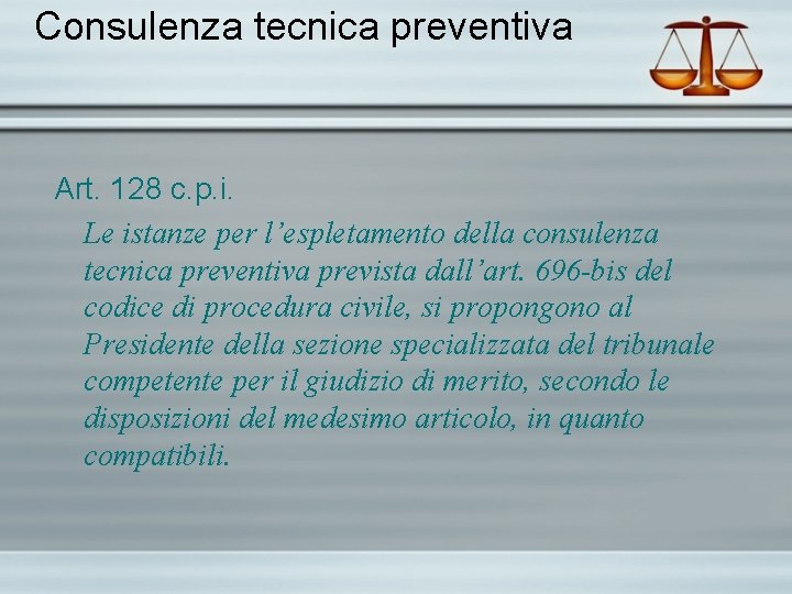 Consulenza tecnica preventiva Art. 128 c. p. i. Le istanze per l’espletamento della consulenza