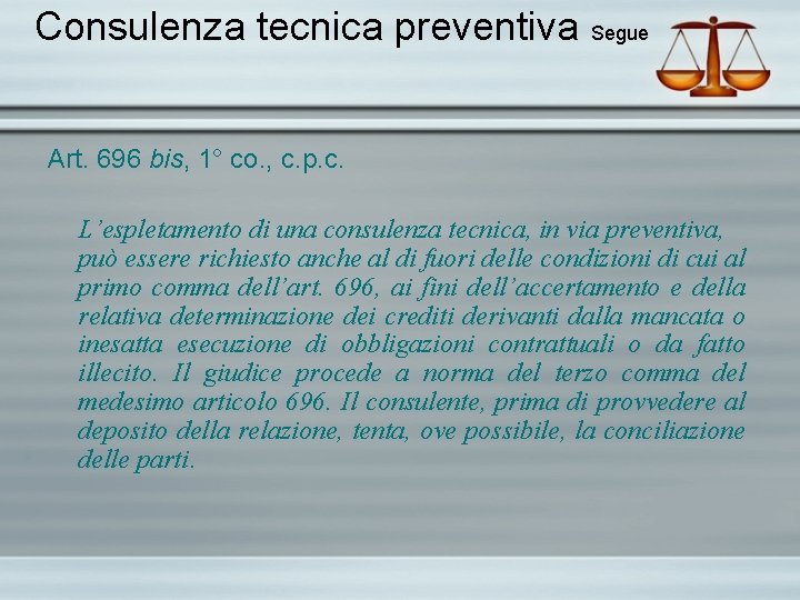Consulenza tecnica preventiva Segue Art. 696 bis, 1° co. , c. p. c. L’espletamento
