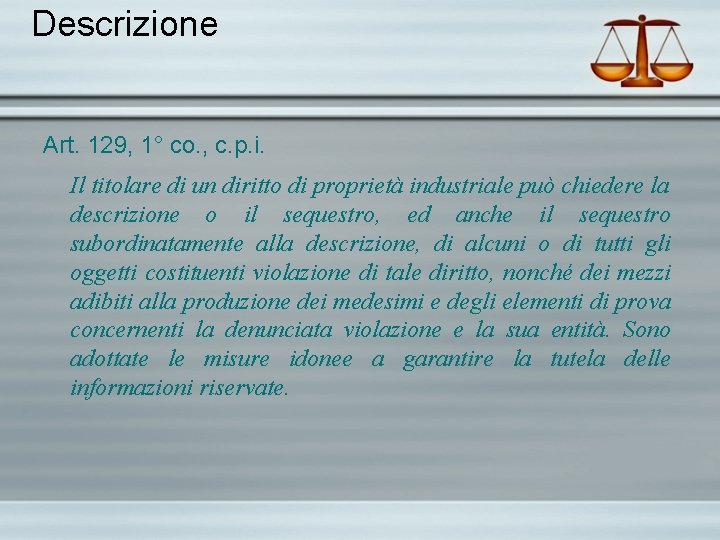 Descrizione Art. 129, 1° co. , c. p. i. Il titolare di un diritto