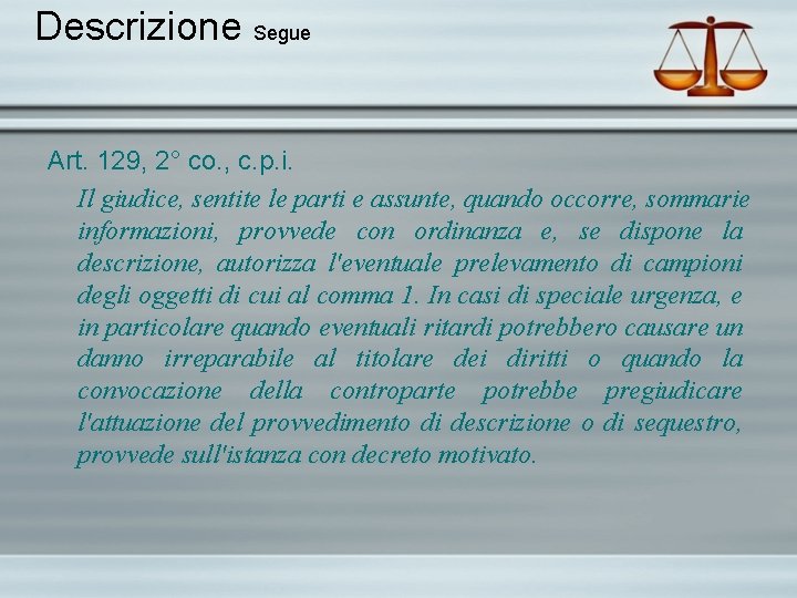 Descrizione Segue Art. 129, 2° co. , c. p. i. Il giudice, sentite le