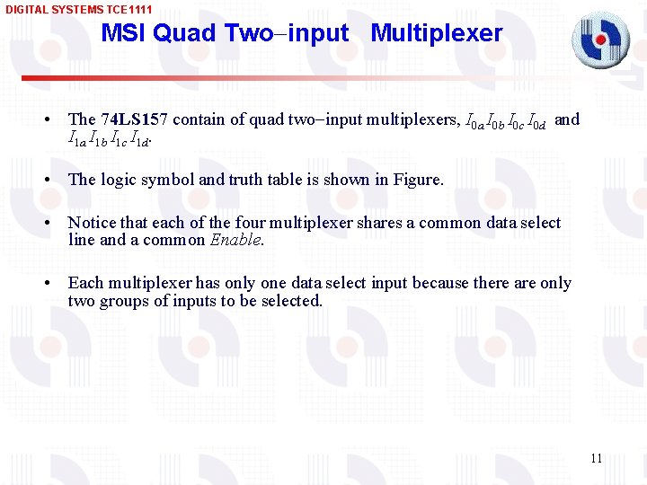 DIGITAL SYSTEMS TCE 1111 MSI Quad Two input Multiplexer • The 74 LS 157