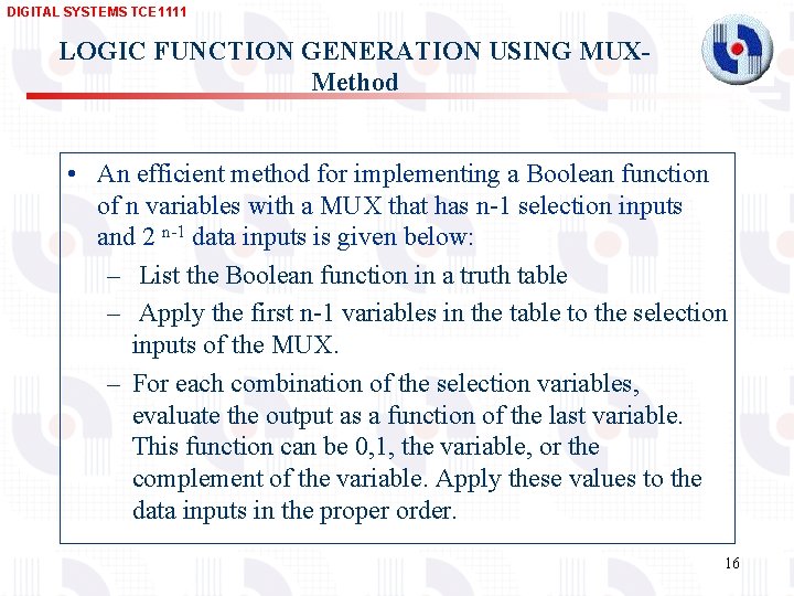 DIGITAL SYSTEMS TCE 1111 LOGIC FUNCTION GENERATION USING MUXMethod • An efficient method for