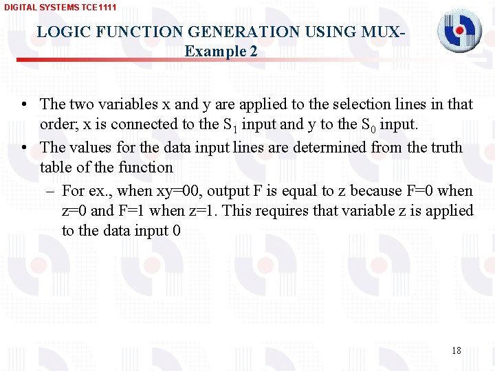 DIGITAL SYSTEMS TCE 1111 LOGIC FUNCTION GENERATION USING MUXExample 2 • The two variables