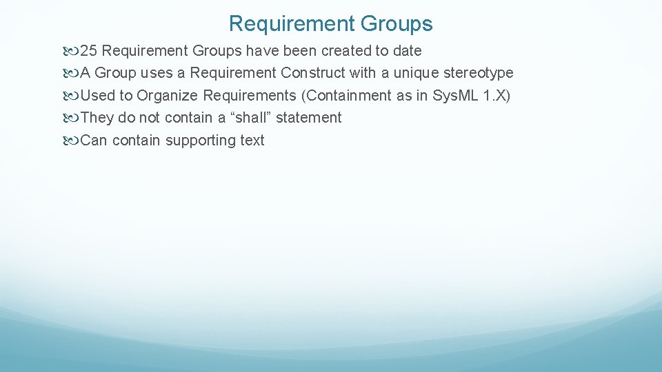 Requirement Groups 25 Requirement Groups have been created to date A Group uses a