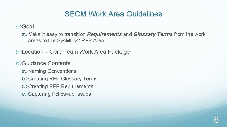 SECM Work Area Guidelines Goal Make it easy to transition Requirements and Glossary Terms
