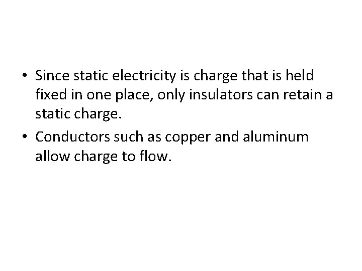  • Since static electricity is charge that is held fixed in one place,