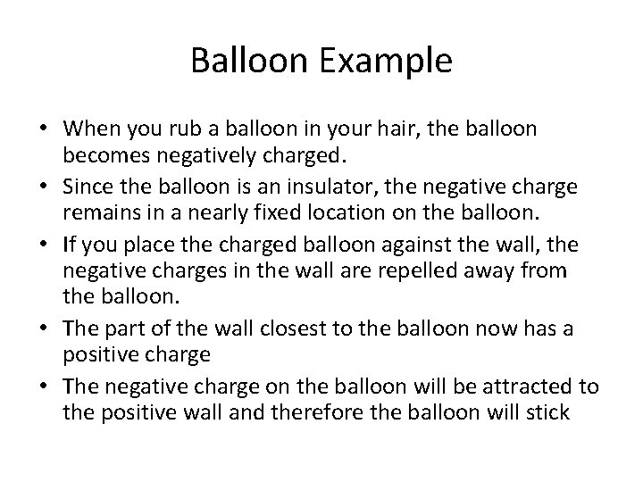 Balloon Example • When you rub a balloon in your hair, the balloon becomes