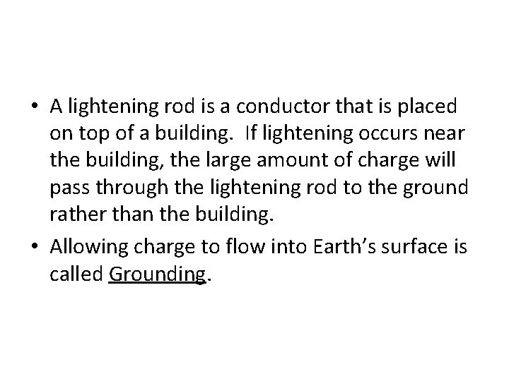 • A lightening rod is a conductor that is placed on top of