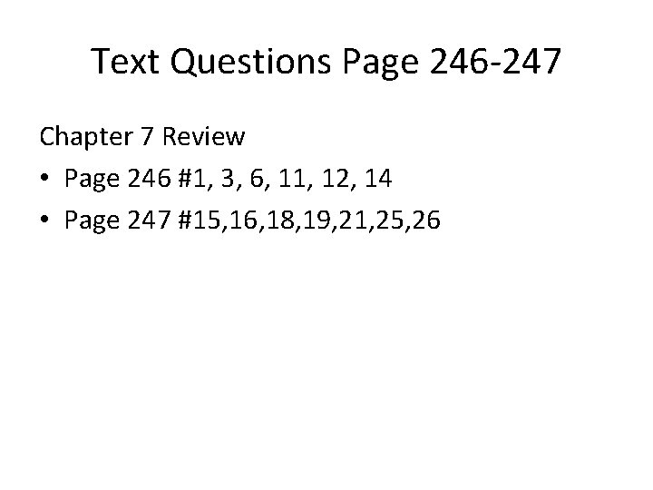 Text Questions Page 246 -247 Chapter 7 Review • Page 246 #1, 3, 6,