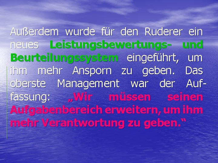 Außerdem wurde für den Ruderer ein neues Leistungsbewertungs- und Beurteilungssystem eingeführt, um ihm mehr