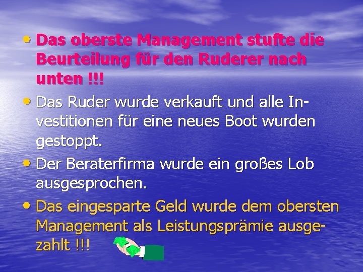  • Das oberste Management stufte die Beurteilung für den Ruderer nach unten !!!