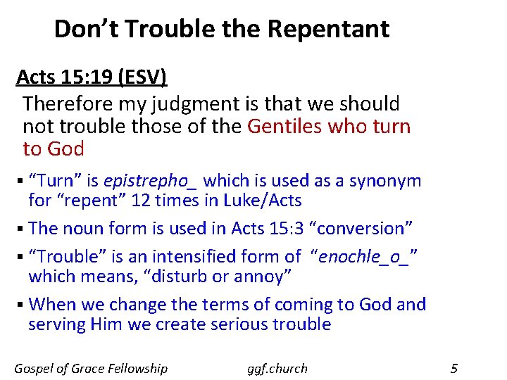 Don’t Trouble the Repentant Acts 15: 19 (ESV) Therefore my judgment is that we