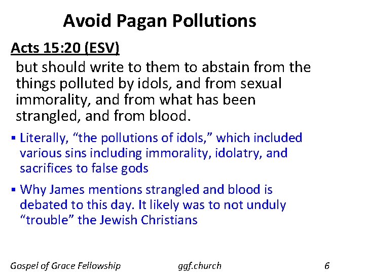 Avoid Pagan Pollutions Acts 15: 20 (ESV) but should write to them to abstain