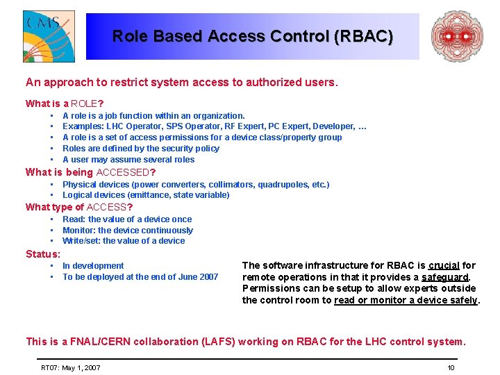 Role Based Access Control (RBAC) An approach to restrict system access to authorized users.