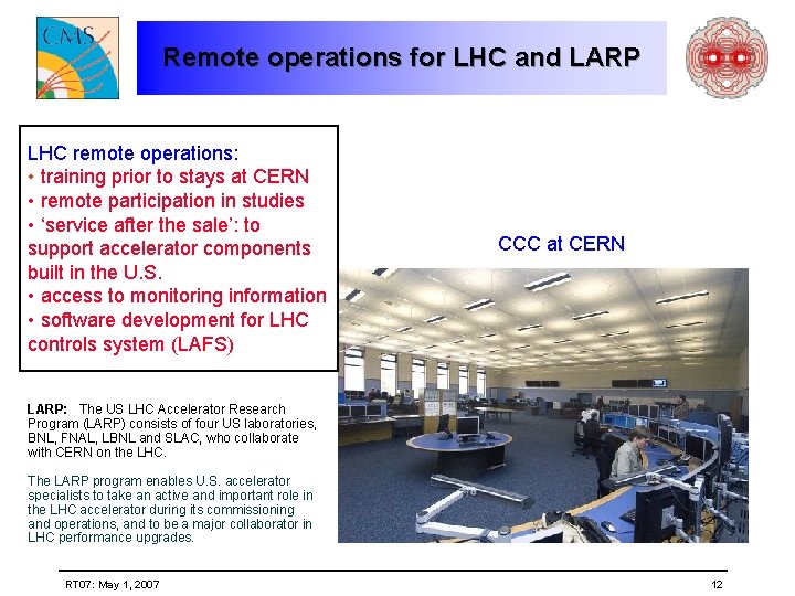 Remote operations for LHC and LARP LHC remote operations: • training prior to stays