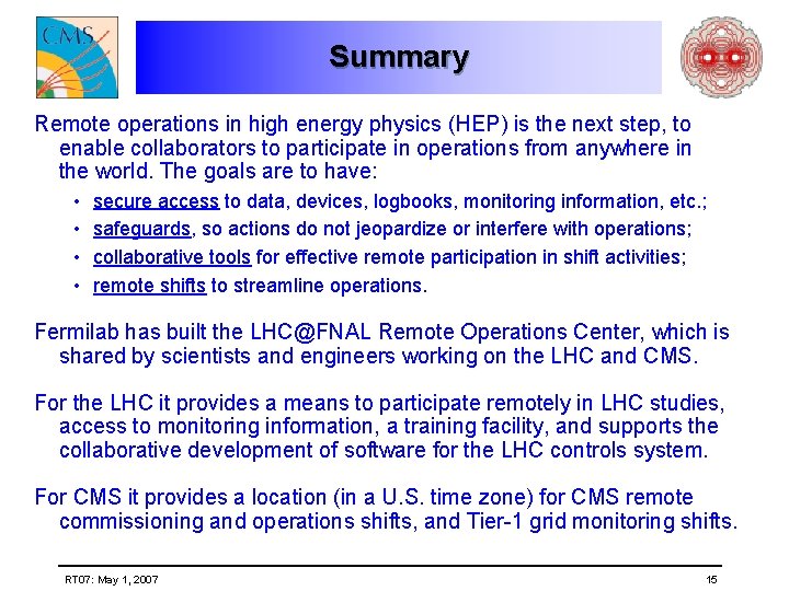 Summary Remote operations in high energy physics (HEP) is the next step, to enable
