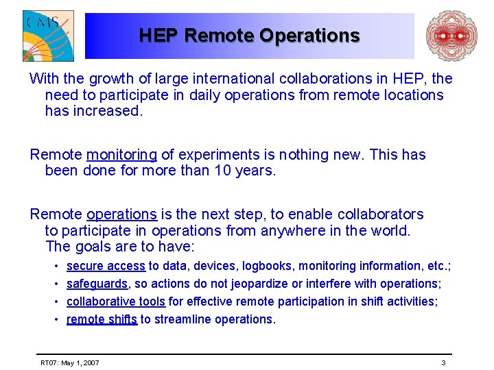 HEP Remote Operations With the growth of large international collaborations in HEP, the need