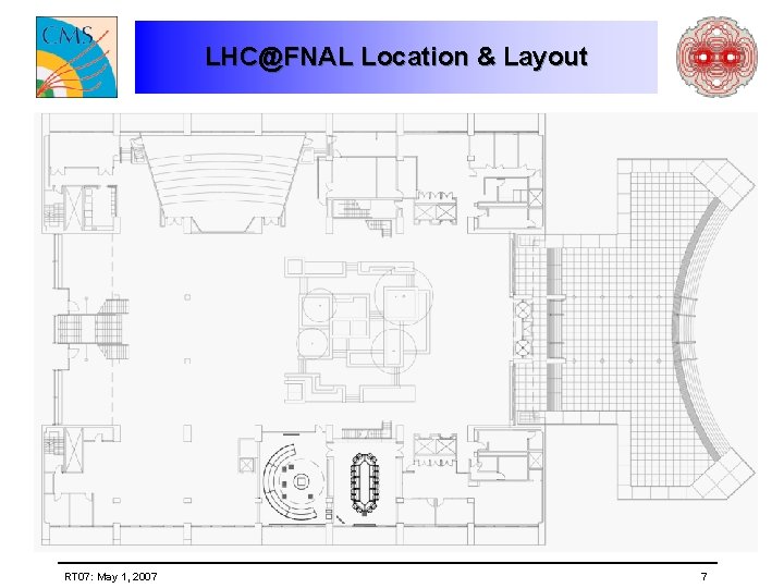 LHC@FNAL Location & Layout RT 07: May 1, 2007 7 