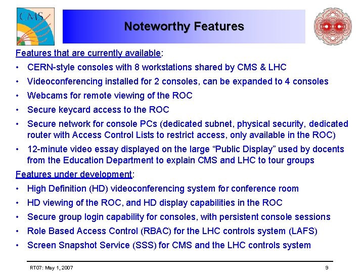 Noteworthy Features that are currently available: • CERN-style consoles with 8 workstations shared by