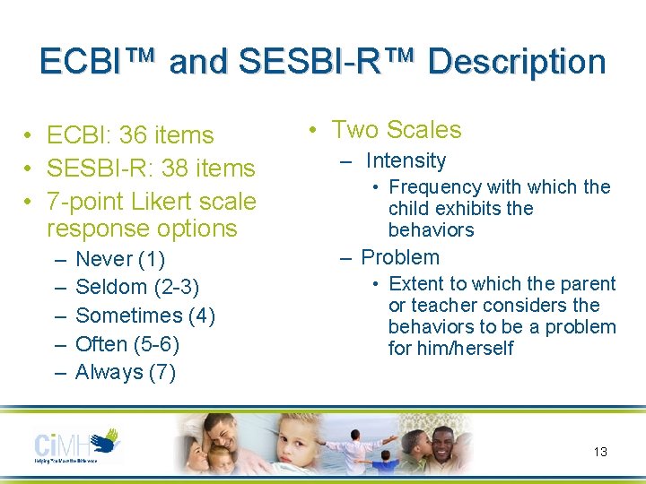 ECBI™ and SESBI-R™ Description Descripti • ECBI: 36 items • SESBI-R: 38 items •