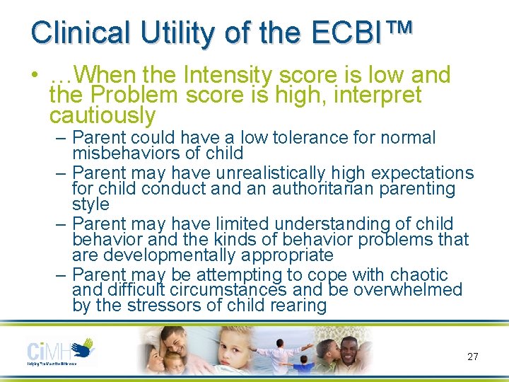 Clinical Utility of the ECBI™ • …When the Intensity score is low and the