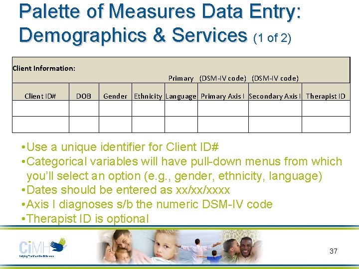 Palette of Measures Data Entry: Demographics & Services (1 of 2) Client Information: Primary