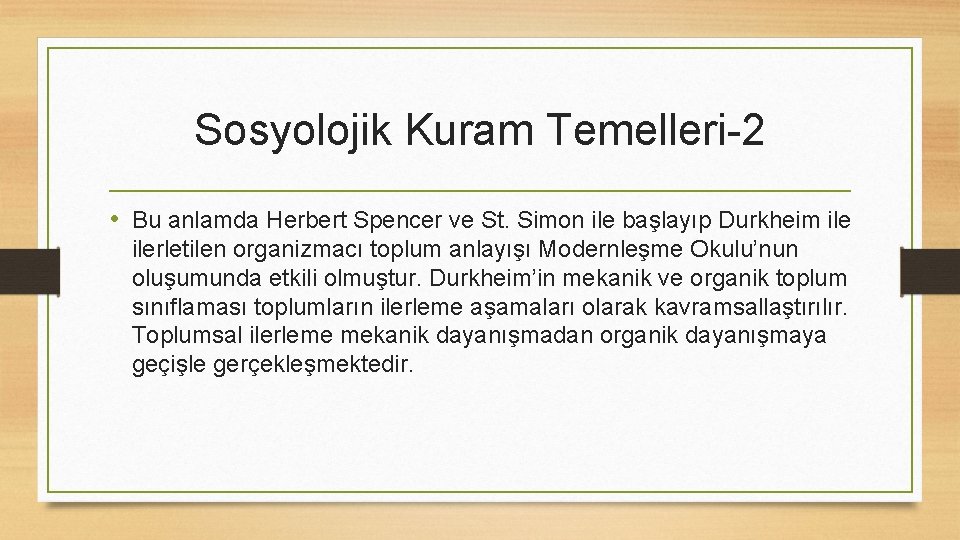 Sosyolojik Kuram Temelleri-2 • Bu anlamda Herbert Spencer ve St. Simon ile başlayıp Durkheim