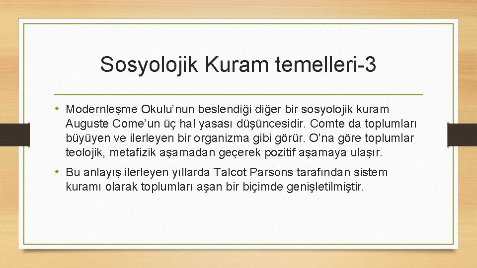 Sosyolojik Kuram temelleri-3 • Modernleşme Okulu’nun beslendiği diğer bir sosyolojik kuram Auguste Come’un üç