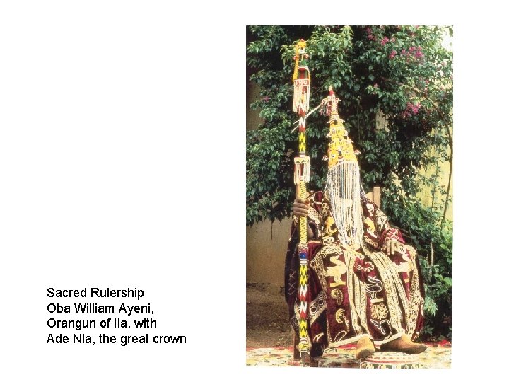 Sacred Rulership Oba William Ayeni, Orangun of Ila, with Ade Nla, the great crown