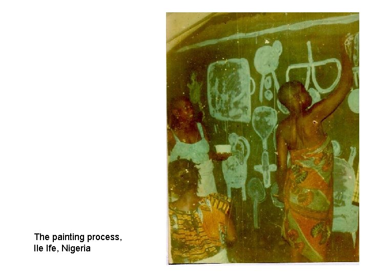 The painting process, Ile Ife, Nigeria 