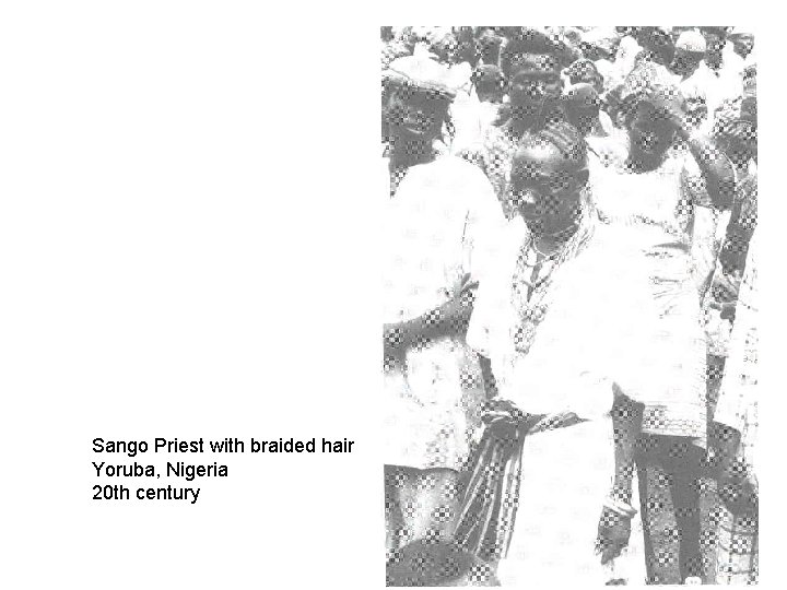 Sango Priest with braided hair Yoruba, Nigeria 20 th century 
