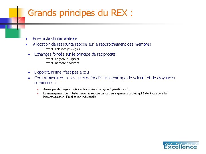 Grands principes du REX : Ensemble d’interrelations Allocation de ressource repose sur le rapprochement