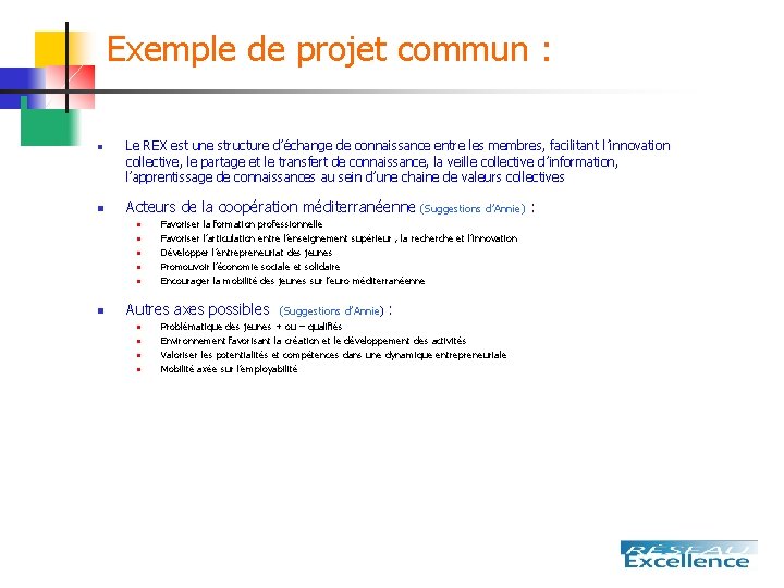 Exemple de projet commun : n n Le REX est une structure d’échange de