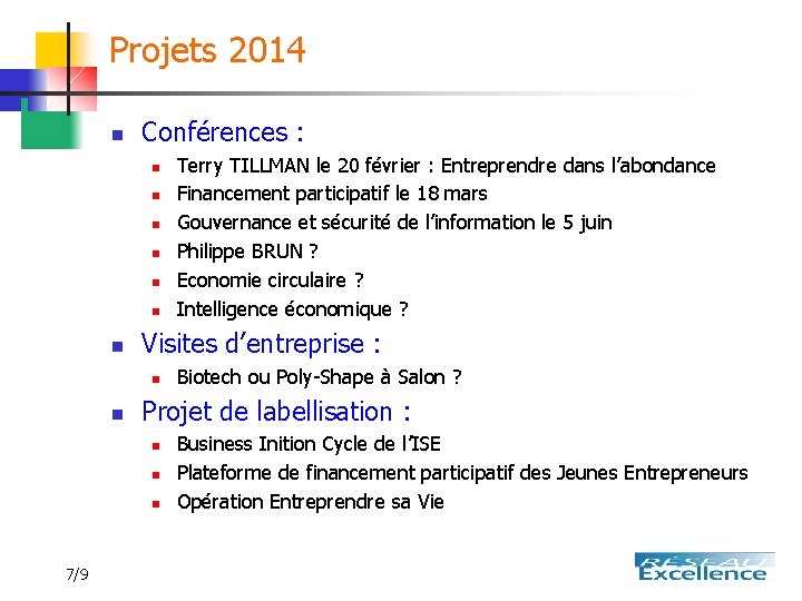 Projets 2014 n Conférences : n n n n Visites d’entreprise : n n