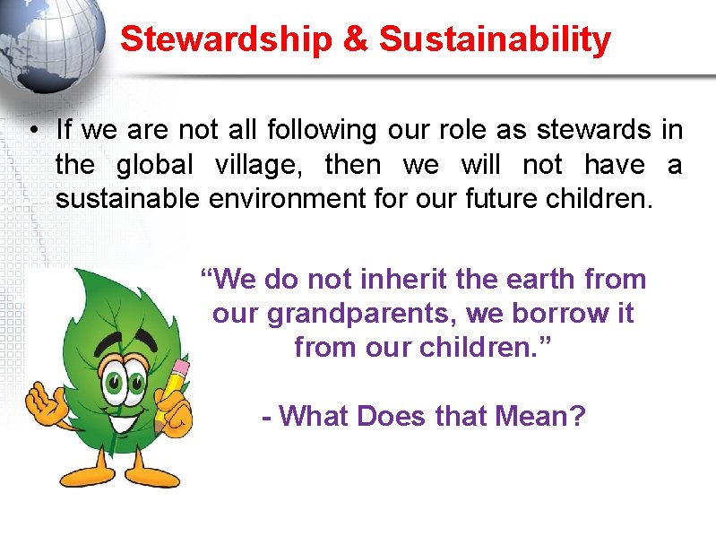 Stewardship & Sustainability • If we are not all following our role as stewards