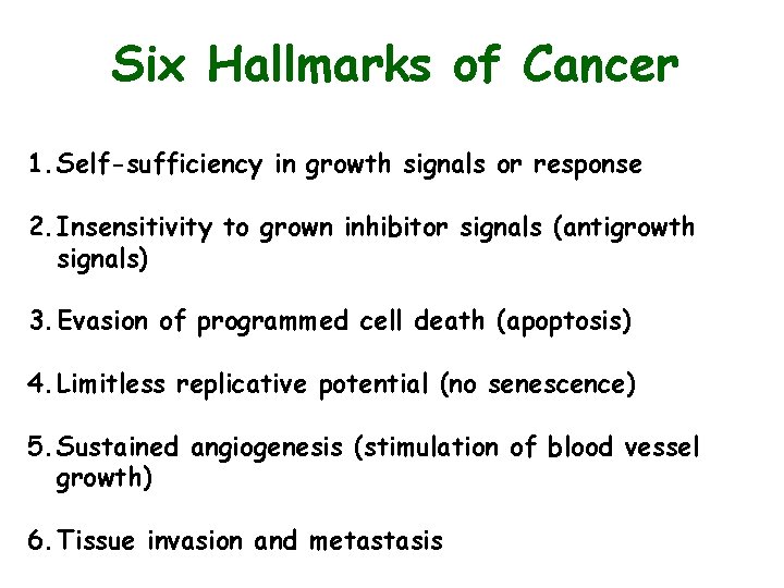 Six Hallmarks of Cancer 1. Self-sufficiency in growth signals or response 2. Insensitivity to