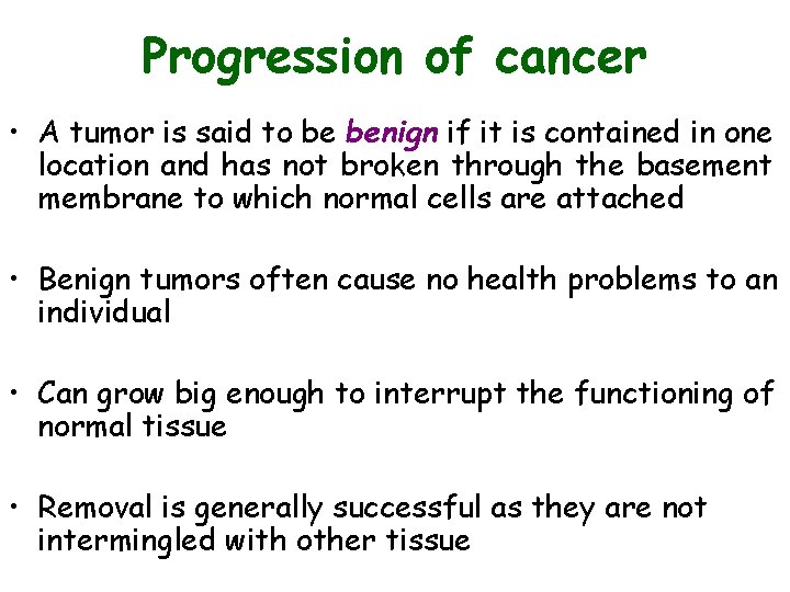 Progression of cancer • A tumor is said to be benign if it is