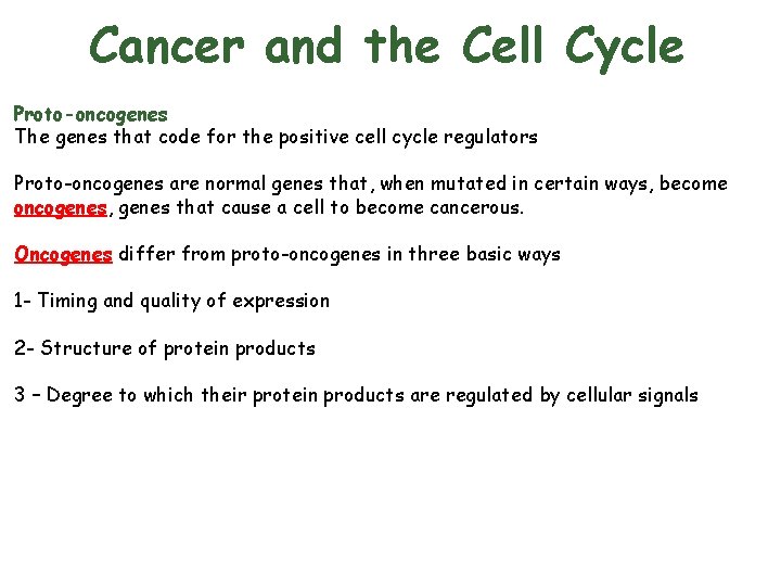 Cancer and the Cell Cycle Proto-oncogenes The genes that code for the positive cell