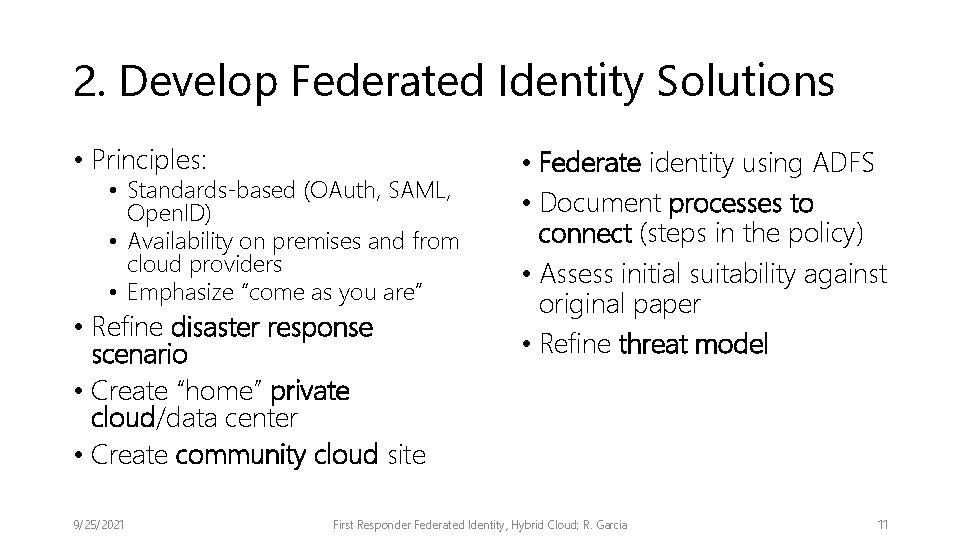 2. Develop Federated Identity Solutions • Principles: • Standards-based (OAuth, SAML, Open. ID) •